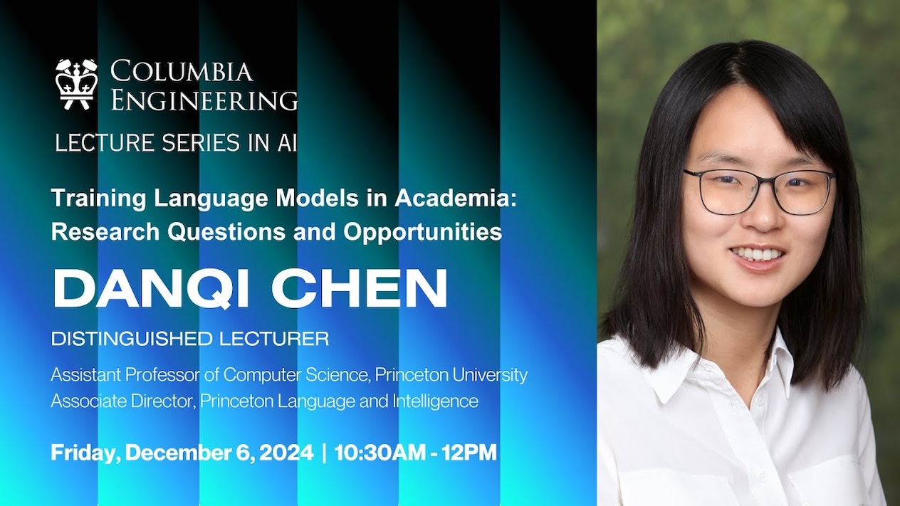 "Columbia Engineering Lecture Series in AI | Danqi Chen"